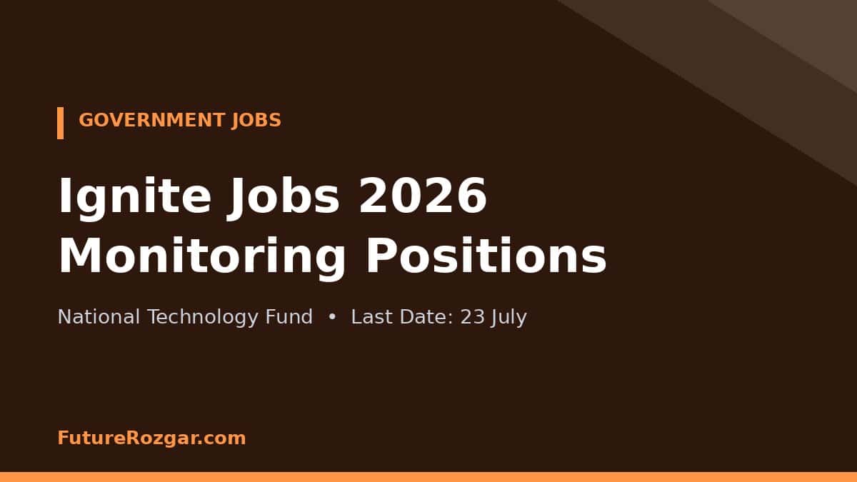 Ignite National Technology Fund Jobs 2026 – Monitoring Positions | Apply by 23 July Ignite Jobs 2026 Monitoring